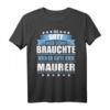 Herren Spruch T-Shirt Geschenk für Maurer - Lustiges Maurermeister Shirt mit Spruch 'Als Gott mich schuf, brauchte er gute Maurer' als originelle Geschenkidee