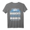 Herren Spruch T-Shirt Geschenk für Maurer - Lustiges Maurermeister Shirt mit Spruch 'Als Gott mich schuf, brauchte er gute Maurer' als originelle Geschenkidee