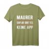 Dafür Gibt Es Keine App Maurer T-Shirt - Lustiges Baustellen Spruch für Bauarbeiter und Maurer