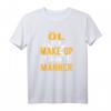 Herren Mechaniker Geschenk Öl Männer Make Up Mechatroniker KFZ T-Shirt - Perfekt für Schrauber, Hobby-Bastler & KFZ-Profis zu Geburtstag, Vatertag & Weihnachten