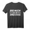 Bremsen Macht Die Felgen Dreckig Tuning T-Shirt für Mechaniker & Autoenthusiasten  Lustiges Design für Tuner, KFZ-Mechaniker & Autoliebhaber