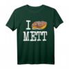 I love Mett - Lustiges Mettbrötchen T-Shirt für Fleischfans, Mettliebhaber & Wurstfreunde, Kultiges Food Outfit