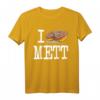 I love Mett - Lustiges Mettbrötchen T-Shirt für Fleischfans, Mettliebhaber & Wurstfreunde, Kultiges Food Outfit