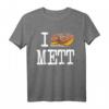 I love Mett - Lustiges Mettbrötchen T-Shirt für Fleischfans, Mettliebhaber & Wurstfreunde, Kultiges Food Outfit