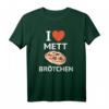 I Love Mett Brötchen T-Shirt  Lustiges Fleischliebhaber-Shirt für Metzger, Mett-Fans & Hackfleisch-Liebhaber