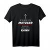 Ich Bin Ein METZGER - Warum Weil Ich's KANN | Lustiges Berufsspruch T-Shirt für Herren & Damen