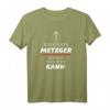 Ich Bin Ein METZGER - Warum Weil Ich's KANN | Lustiges Berufsspruch T-Shirt für Herren & Damen