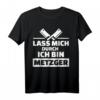 Lass mich durch ich bin Metzger T-Shirt  Robustes Arbeitsshirt für Fleischverarbeiter, Fleischer & Schlachter