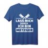 Lass mich durch ich bin Metzger T-Shirt  Robustes Arbeitsshirt für Fleischverarbeiter, Fleischer & Schlachter