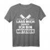 Lass mich durch ich bin Metzger T-Shirt  Robustes Arbeitsshirt für Fleischverarbeiter, Fleischer & Schlachter