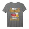 Mett und Bier Mettbrötchen Mettigel Metzger T-Shirt - Lustiges Fleischmotiv für Fleischliebhaber, Metzger und Bierfans