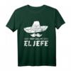 El Jefe T-Shirt Mexikaner mit Sombrero - Lustiges Geschenk für Chef, Mexiko Fan und Liebhaber mexikanischer Kultur