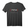 !False, It's Funny Because It's True Programmierer T-Shirt Pullover Hoodie  Lustiges Geschenk für Nerds, Techies & IT-Profis