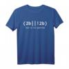 2B Or Not 2B IT Netzwerk Administrator T-Shirt  Witziges Geschenk für Programmierer, IT Helpdesk, Lehrer und Computer Nerds
