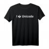 I Love Unicode Informatiker Meme T-Shirt  Lustiges Geschenk für Programmierer, Entwickler & IT-Profis zu Weihnachten & Geburtstag