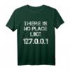 There is no Place like 127.0.0.1 T-Shirt  Humoreskes IT- und Netzwerk-Geek-Shirt für Programmierer und Technikfans