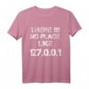 There is no Place like 127.0.0.1 T-Shirt  Humoreskes IT- und Netzwerk-Geek-Shirt für Programmierer und Technikfans