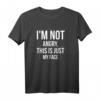 I'm Not Angry - This is Just My Face Lustiges Humor Quote T-Shirt für Männer und Frauen