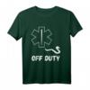 Sanitäter Off Duty T-Shirt für Rettungsdienst & Notfallhelfer  Lustiges Design für Sanitäter, Rettungssanitäter, Krankenschwestern & Medizinische Helfer
