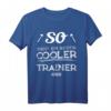 So sieht ein richtig cooler Trainer aus T-Shirt  Perfektes Geschenk für Sporttrainer, Coaches & Fitnessprofis
