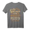 Lustiges Polizei Geschenk T-Shirt mit Spruch  Perfekt für Polizisten und Polizeibeamte zum Geburtstag