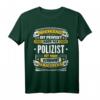 Lustiges Polizist Geschenk T-Shirt - Humorvolles Polizei Beruf T-Shirt als Geburtstags- oder Weihnachtsgeschenk für Kollegen und Beamte