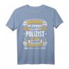 Lustiges Polizist Geschenk T-Shirt - Humorvolles Polizei Beruf T-Shirt als Geburtstags- oder Weihnachtsgeschenk für Kollegen und Beamte