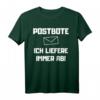 Postbote  Ich liefere immer ab! Lustiges Spruch T-Shirt als Geschenkidee für Geburtstage & Weihnachten