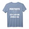 Postbote  Ich liefere immer ab! Lustiges Spruch T-Shirt als Geschenkidee für Geburtstage & Weihnachten