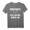 Postbote  Ich liefere immer ab! Lustiges Spruch T-Shirt als Geschenkidee für Geburtstage & Weihnachten