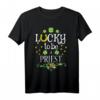 Priester St. Patrick's Day Lucky To Be A Priest T-Shirt  Perfekt für Priesterfeiern & religiöse Feiertage