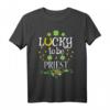 Priester St. Patrick's Day Lucky To Be A Priest T-Shirt  Perfekt für Priesterfeiern & religiöse Feiertage