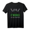 It Works On My Machine T-Shirt für Programmierer & Entwickler  Lustiges Design für Nerds, Geeks & IT-Profis