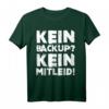 Administrator Programmierer T-Shirt - Kein Backup Kein Mitleid Lustiges IT-Humor-Shirt für Entwickler und IT-Profis
