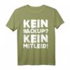 Administrator Programmierer T-Shirt - Kein Backup Kein Mitleid Lustiges IT-Humor-Shirt für Entwickler und IT-Profis