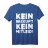 Administrator Programmierer T-Shirt - Kein Backup Kein Mitleid Lustiges IT-Humor-Shirt für Entwickler und IT-Profis