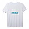 Eat Sleep Debug Repeat Entwickler Programmierer T-Shirt  Perfektes Geschenk für IT-Profis, Nerds und Coding-Enthusiasten