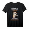 Lustiges Faultier T-Shirt mit Spruch  Der Wille War Da Ich Hab Ihn Weggeschickt für Fans von Humor, Faulheit und Entspannung