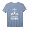 BGH Sagt Nein Jurist T-Shirt  Lustiges Rechtsanwalt & Richter Geschenk für Gerichtstermine, Geburtstage & Weihnachten
