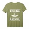 Richter Anwalt Jura Jurist Born To Argue T-Shirt  Perfektes Geschenk für Juristen, Anwälte und Rechtsexperten