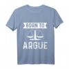 Richter Anwalt Jura Jurist Born To Argue T-Shirt  Perfektes Geschenk für Juristen, Anwälte und Rechtsexperten