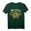 Alles wird gut der Meister ist jetzt da - Lustiges Holz Handwerker T-Shirt für Schreiner, Zimmerer & Tischler