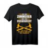 Zimmerer T-Shirt - Lustiges Geschenk für Zimmermänner mit Humor zu Weihnachten, Geburtstag, Vatertag & Gesellenprüfung
