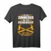Zimmerer T-Shirt - Lustiges Geschenk für Zimmermänner mit Humor zu Weihnachten, Geburtstag, Vatertag & Gesellenprüfung