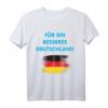 Für ein besseres Deutschland T-Shirt - Heimat Freiheit & AfD Support, Gegen Zensur, Widerstand & Patriotisches Design