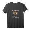 Lustiges Otter Spruch T-Shirt - Süßes Tiermotiv für Otterliebhaber zum Muttertag, Valentinstag & Zoo-Besuch