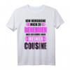 Lustiges Cousinen T-Shirt mit Spruch  Perfektes Geburtstagsgeschenk 2021 für Cousinen, Cousins & Familie