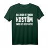 Das hier ist mein Kostüm - Lustiges T-Shirt für Karneval, Fasching & Bierfest als stressfreie Party-Alternative & Geschenk mit Spruch