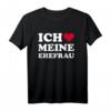 Ich liebe meine Ehefrau T-Shirt  Romantisches Geschenk für Ehemänner, Hochzeiten & Verliebte Paare
