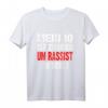 Anti Nazis Rassismus Statement T-Shirt - Für Demonstranten, Aktivisten & Unterstützer gegen Rassenhass & Fremdenfeindlichkeit
